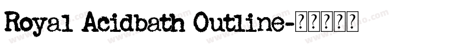 Royal Acidbath Outline字体转换